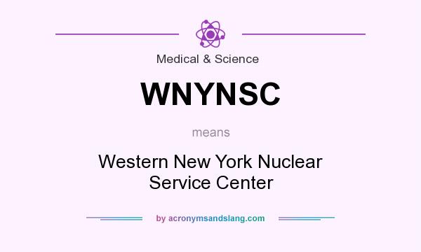 What does WNYNSC mean? It stands for Western New York Nuclear Service Center