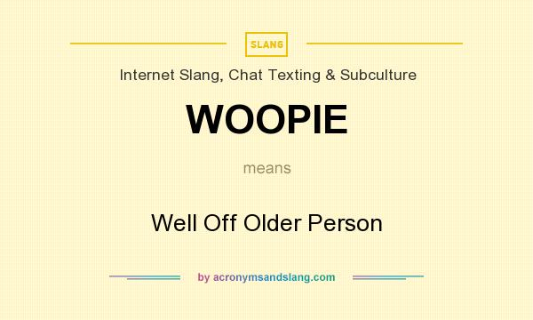 What does WOOPIE mean? It stands for Well Off Older Person