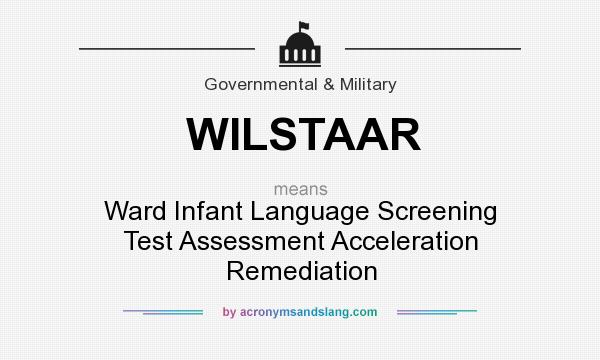 What does WILSTAAR mean? It stands for Ward Infant Language Screening Test Assessment Acceleration Remediation