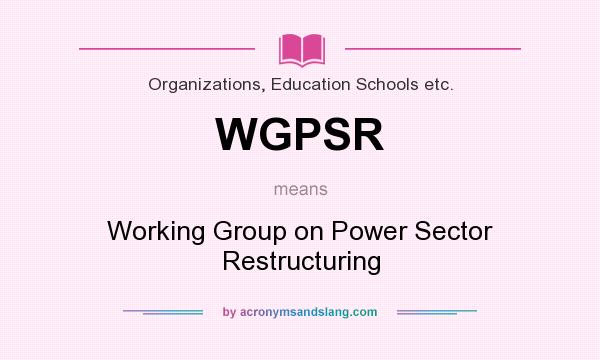 What does WGPSR mean? It stands for Working Group on Power Sector Restructuring