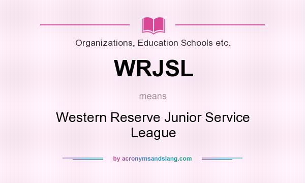 What does WRJSL mean? It stands for Western Reserve Junior Service League