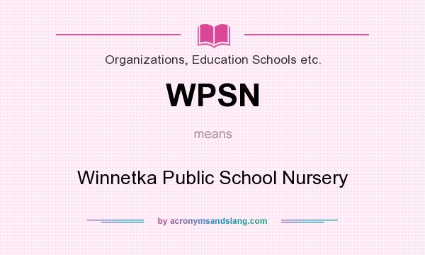 What does WPSN mean? It stands for Winnetka Public School Nursery