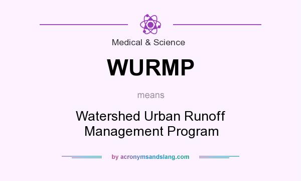 What does WURMP mean? It stands for Watershed Urban Runoff Management Program