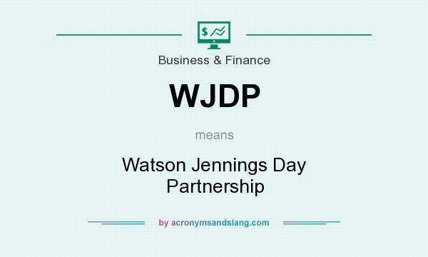 What does WJDP mean? It stands for Watson Jennings Day Partnership