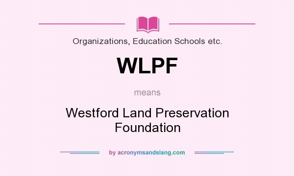 What does WLPF mean? It stands for Westford Land Preservation Foundation