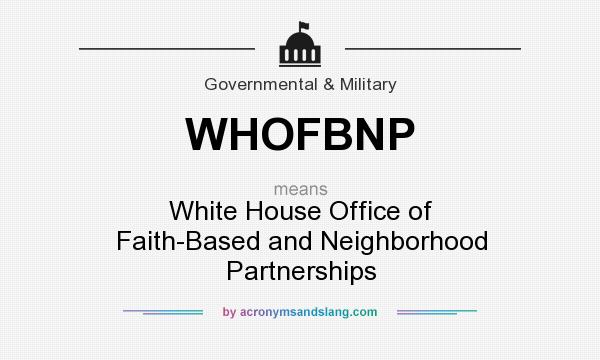 What does WHOFBNP mean? It stands for White House Office of Faith-Based and Neighborhood Partnerships