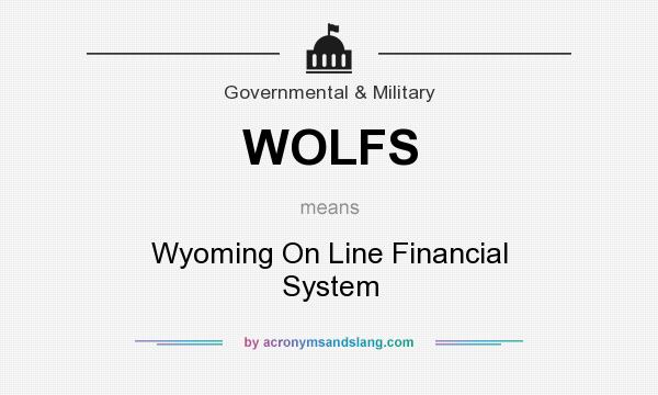 What does WOLFS mean? It stands for Wyoming On Line Financial System