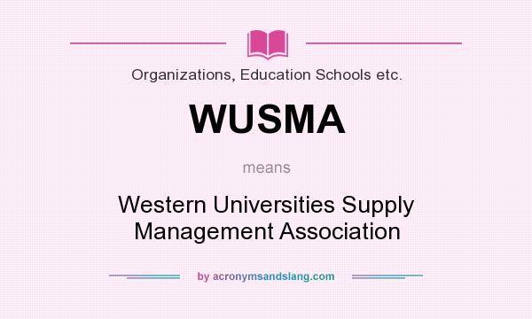 What does WUSMA mean? It stands for Western Universities Supply Management Association