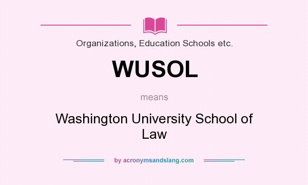 What does WUSOL mean? It stands for Washington University School of Law