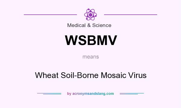 What does WSBMV mean? It stands for Wheat Soil-Borne Mosaic Virus