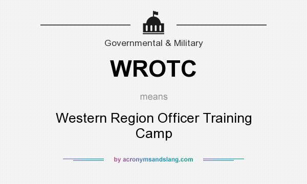 What does WROTC mean? It stands for Western Region Officer Training Camp