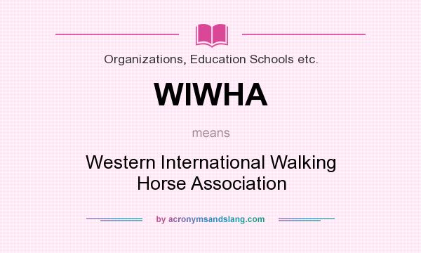What does WIWHA mean? It stands for Western International Walking Horse Association