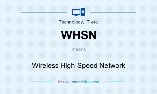What does WHSN mean? It stands for Wireless High-Speed Network
