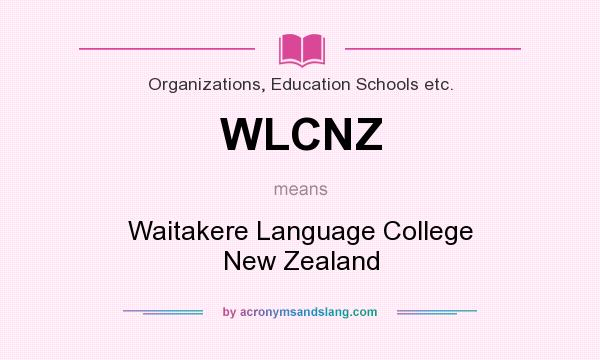 What does WLCNZ mean? It stands for Waitakere Language College New Zealand