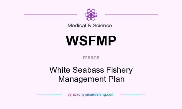 What does WSFMP mean? It stands for White Seabass Fishery Management Plan