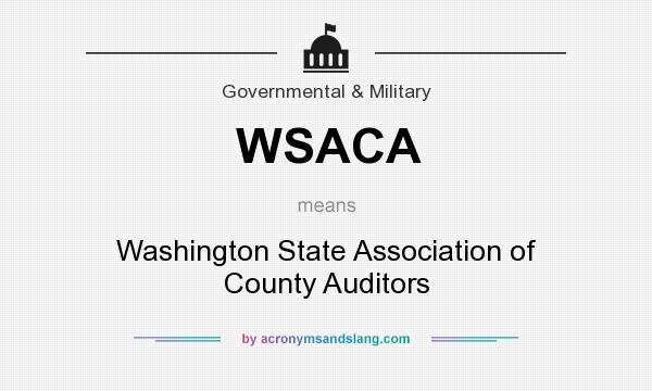 What does WSACA mean? It stands for Washington State Association of County Auditors