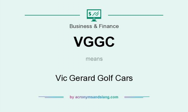 What does VGGC mean? It stands for Vic Gerard Golf Cars