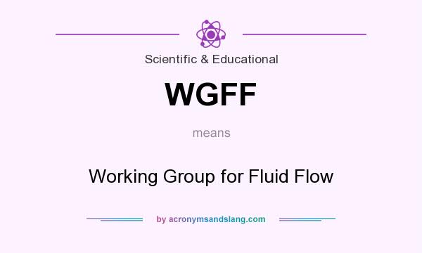 What does WGFF mean? It stands for Working Group for Fluid Flow