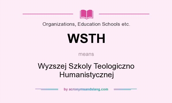 What does WSTH mean? It stands for Wyzszej Szkoly Teologiczno Humanistycznej