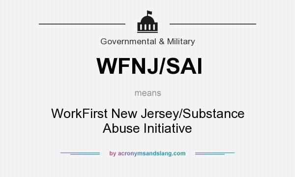 What does WFNJ/SAI mean? It stands for WorkFirst New Jersey/Substance Abuse Initiative