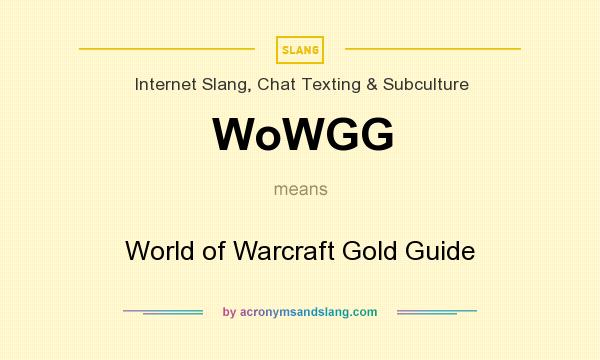 What does WoWGG mean? It stands for World of Warcraft Gold Guide
