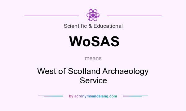 What does WoSAS mean? It stands for West of Scotland Archaeology Service