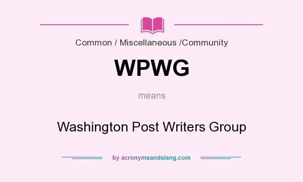 What does WPWG mean? It stands for Washington Post Writers Group