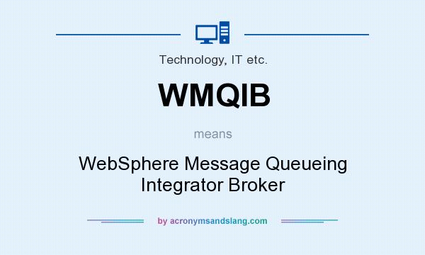 What does WMQIB mean? It stands for WebSphere Message Queueing Integrator Broker