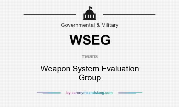 What does WSEG mean? It stands for Weapon System Evaluation Group