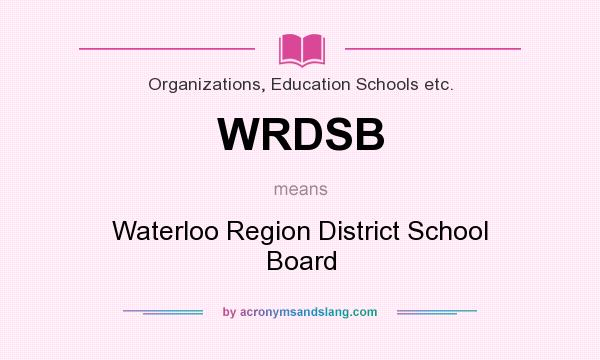 What does WRDSB mean? It stands for Waterloo Region District School Board