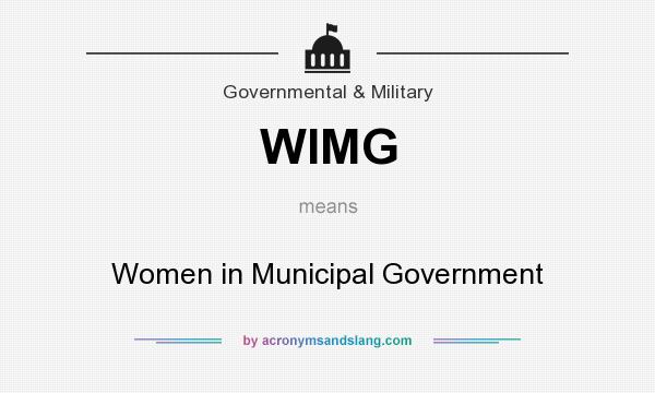 What does WIMG mean? It stands for Women in Municipal Government