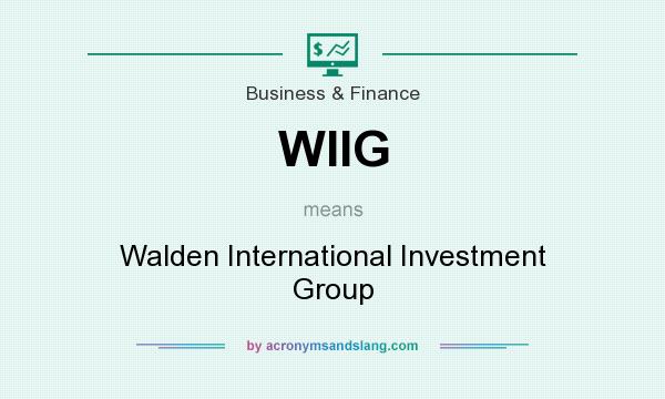 What does WIIG mean? It stands for Walden International Investment Group