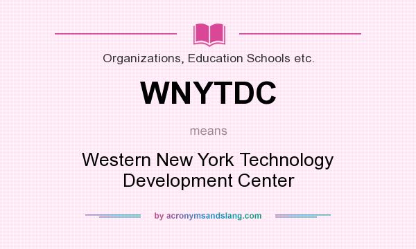 What does WNYTDC mean? It stands for Western New York Technology Development Center