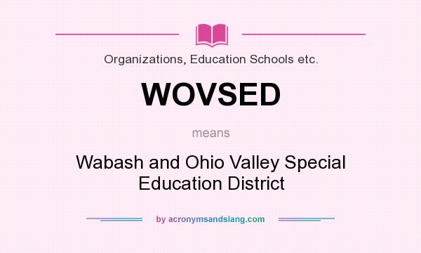 What does WOVSED mean? It stands for Wabash and Ohio Valley Special Education District