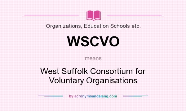 What does WSCVO mean? It stands for West Suffolk Consortium for Voluntary Organisations