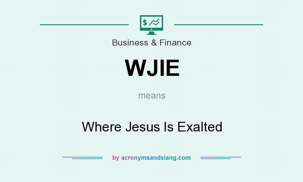 What does WJIE mean? It stands for Where Jesus Is Exalted