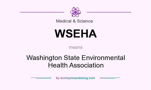 What does WSEHA mean? It stands for Washington State Environmental Health Association