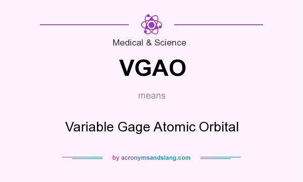 What does VGAO mean? It stands for Variable Gage Atomic Orbital
