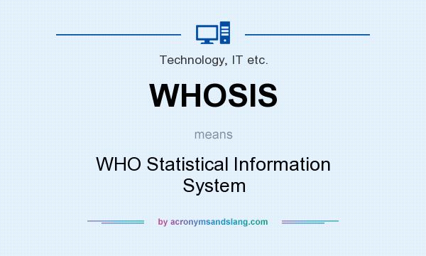 What does WHOSIS mean? It stands for WHO Statistical Information System