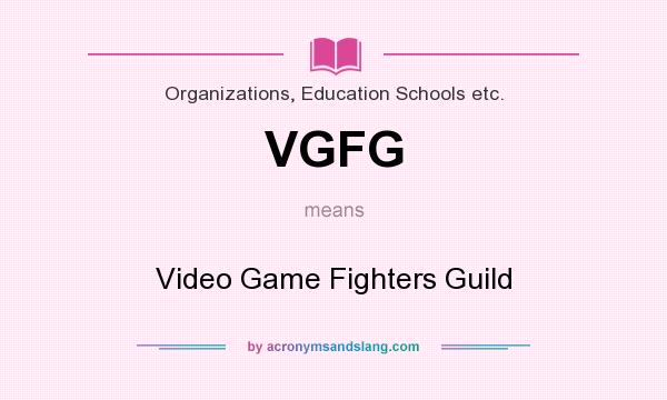 What does VGFG mean? It stands for Video Game Fighters Guild