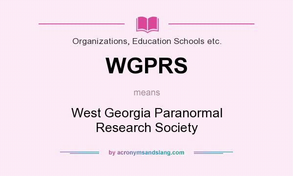 What does WGPRS mean? It stands for West Georgia Paranormal Research Society