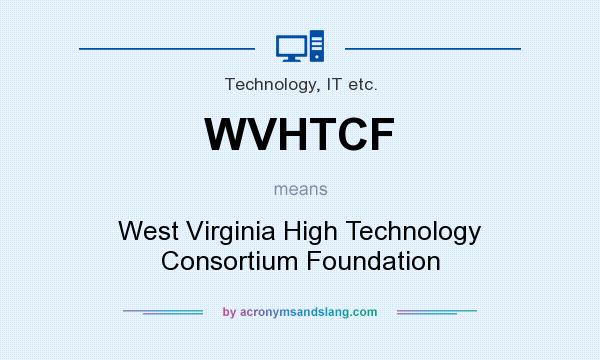 What does WVHTCF mean? It stands for West Virginia High Technology Consortium Foundation