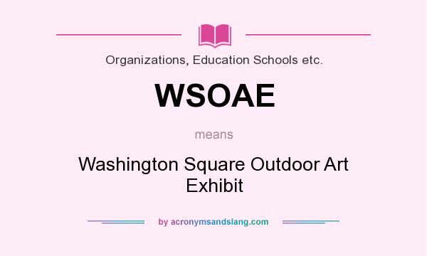 What does WSOAE mean? It stands for Washington Square Outdoor Art Exhibit