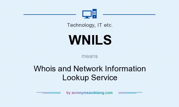 What does WNILS mean? It stands for Whois and Network Information Lookup Service