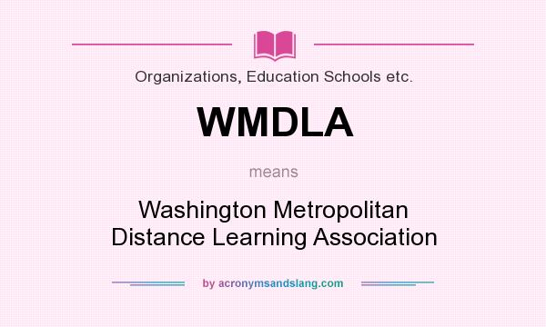 What does WMDLA mean? It stands for Washington Metropolitan Distance Learning Association