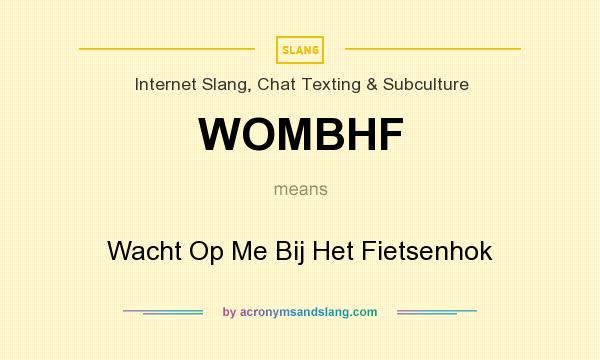 What does WOMBHF mean? It stands for Wacht Op Me Bij Het Fietsenhok