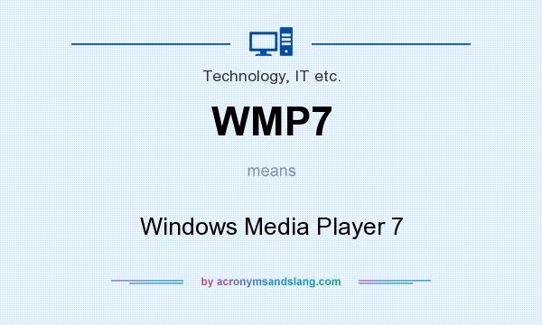 What does WMP7 mean? It stands for Windows Media Player 7