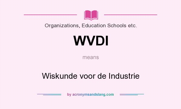 What does WVDI mean? It stands for Wiskunde voor de Industrie