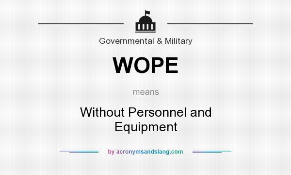 What does WOPE mean? It stands for Without Personnel and Equipment