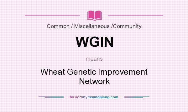 What does WGIN mean? It stands for Wheat Genetic Improvement Network